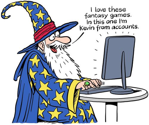 "I love these antasy games. In this one I'm Kevin from accounts."
