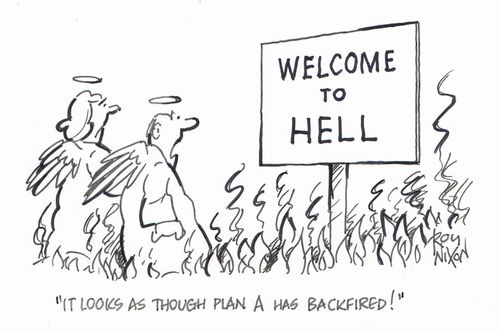"It looks as though plan A has backfired!"