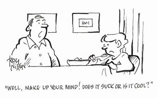 "Well, make up your mind! Does it suck or is it cool?" 