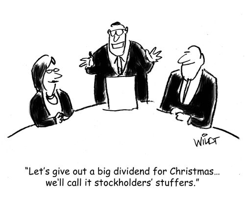 "Let's give out a big dividend for Christmas...we'll call it stockholders' stuffers."