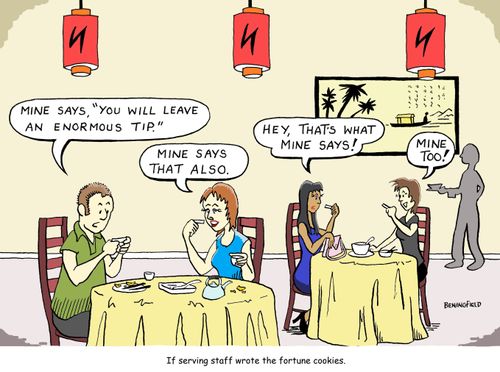 If serving staff wrote the fortune cookies.