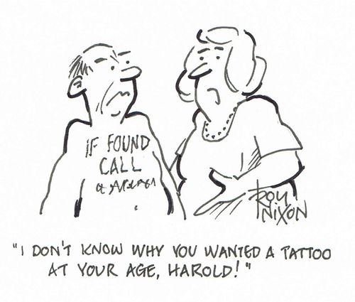 "I don't know why you wanted a tattoo at your age, Harold!"