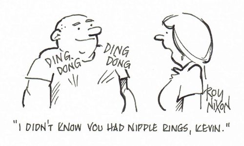 "I didn't know you had nipple rings, Kevin."