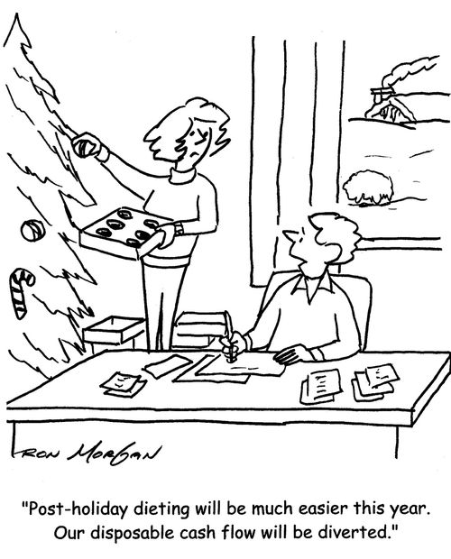 "Post-holiday dieting will be much easier this year. Our disposable cash flow will be diverted."