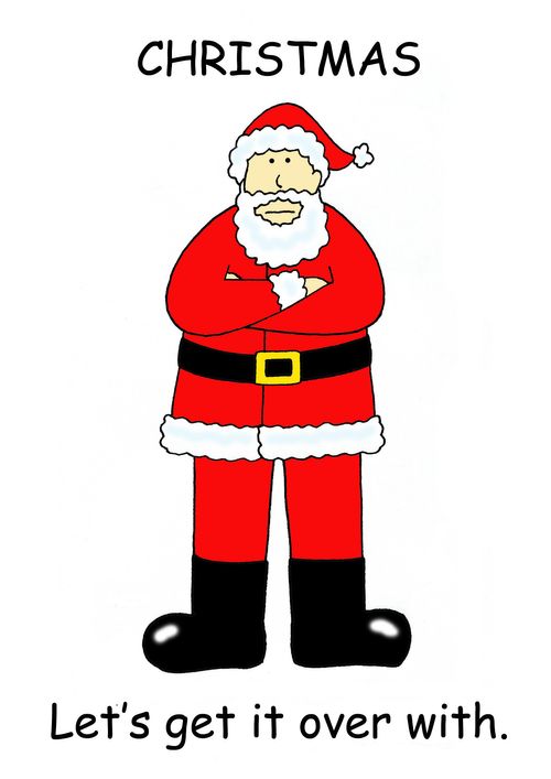 Christmas: Let's get it over with.