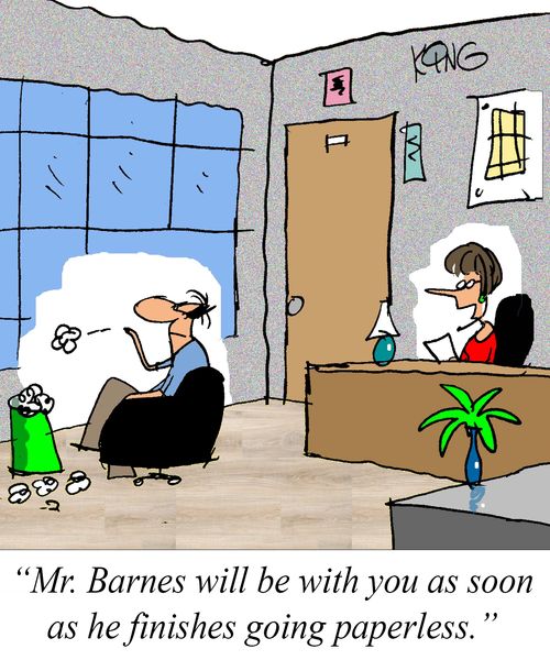 "Mr. Barnes will be with you as soon as he finished going paperless."