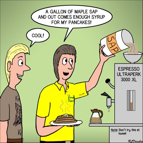 "A gallon of maple sap and out comes enough syrup for my pancakes!"