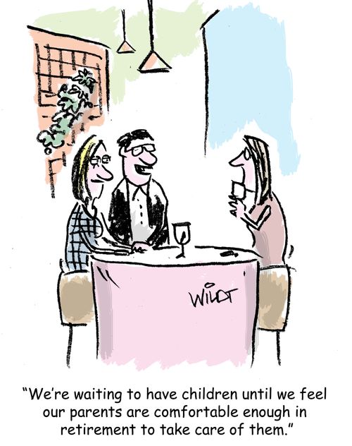 "We're waiting to have children until we feel  our parents are comfortable enough in retirement to take care of them."