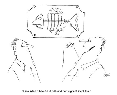 "I mounted a beautiful fish and had a great meal too." 