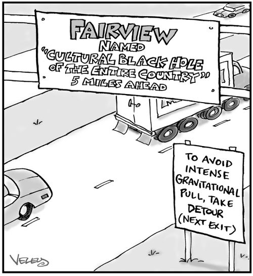 Fairview: Named 'Cultural Black Hole of the Entire Country!'
