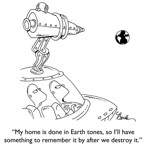 "My home is done in Earth tones, so I'll have something to remember it by after we destroy it."