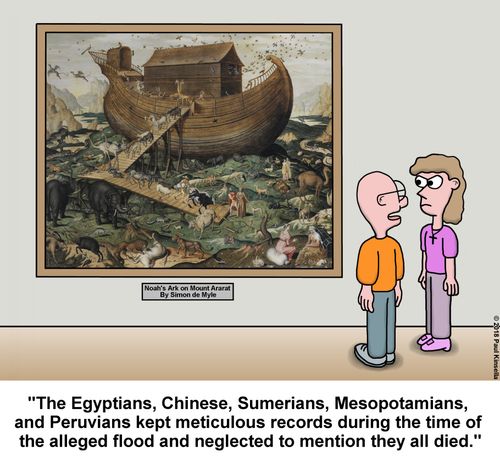 "The Egyptians, Chinese, Sumerians, Mesopotamians,  and Peruvians kept meticulous records during the time of  the alleged flood and neglected to mention they all died."