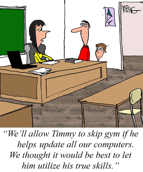 "We'll allow Timmy to skip gym if he helps update all our computers. We thought it would be best to let him utilize his true skills."