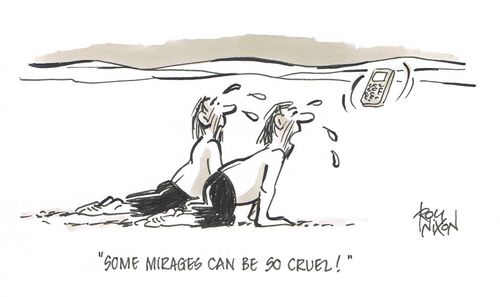 "Some mirages can be so cruel!"