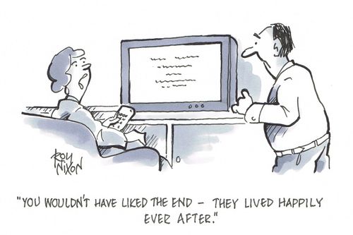 "You wouldn't have liked the end - they lived happily ever after."