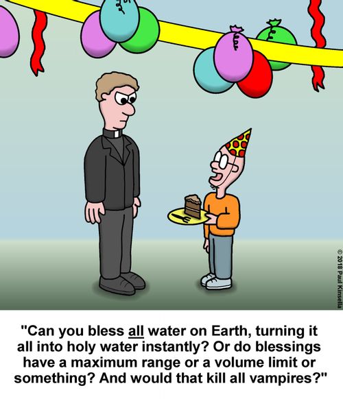 "Can you bless all water on Earth, turning it  all into holy water instantly? Or do blessings  have a maximum range or a volume limit or  something? And would that kill all vampires?"
