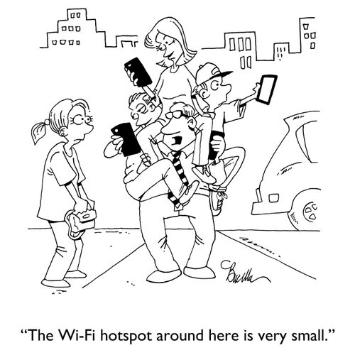 "The Wi-Fi hotspot around here is very small."