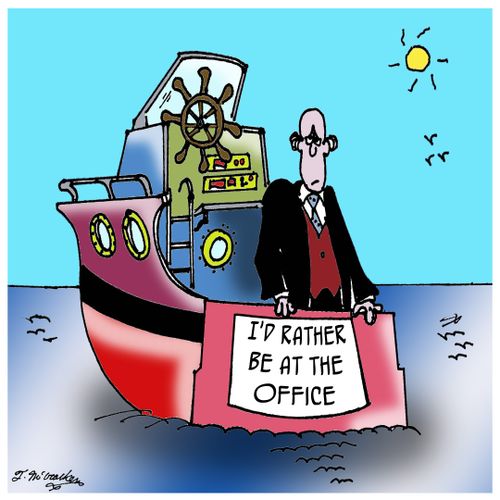 "I'd rather be at the office."