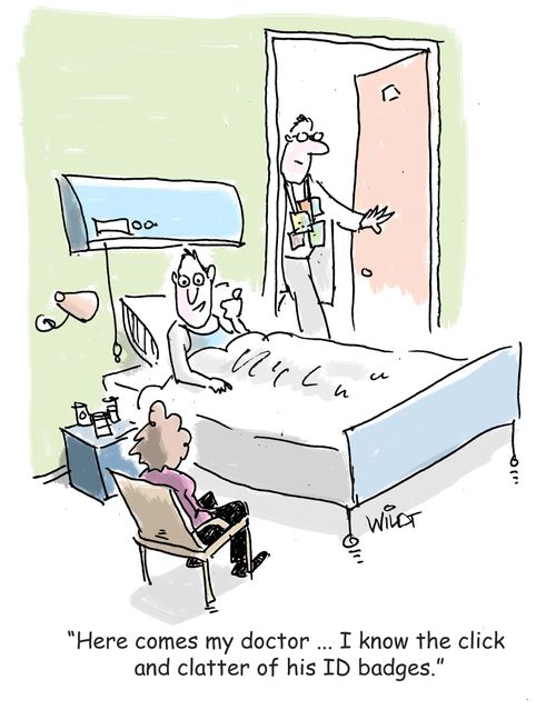 "Here comes my doctor ... I know the click  and clatter of his ID badges."
