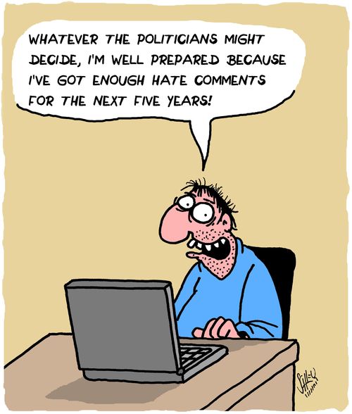 "Whatever the politicians might decide, I'm well prepared because I've got enough hate comments for the next five years!"