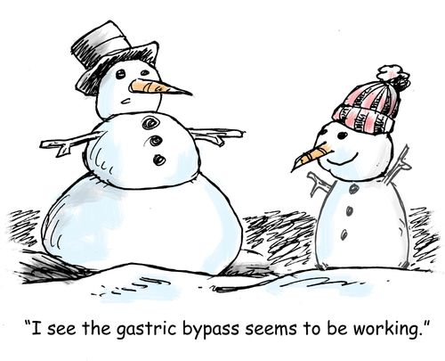 "I see the gastric bypass seems to be working."