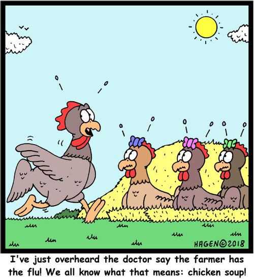 "I've just overheard the doctor say the farmer has the flu! We all know what that means: chicken soup!"