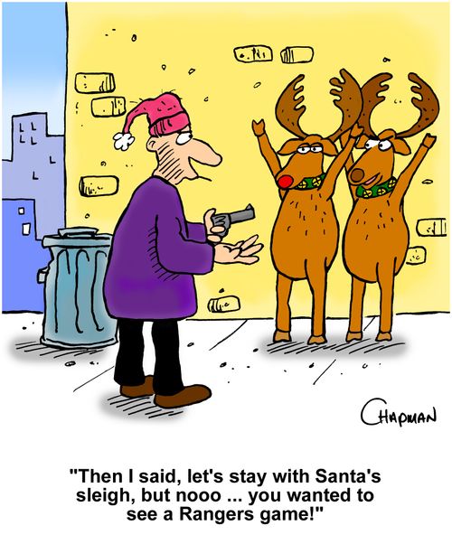 "Then I said, let's stay with Santa's sleigh, but nooo ... you wanted to see a Rangers game!"