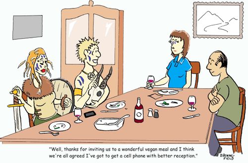 "Well, thanks for inviting us to a wonderful vegan meal and I think we're all agreed I've got to get a cell phone with better reception."