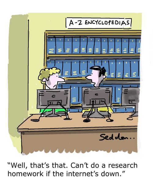 "Well, that's that. Can't do a research homework if the internet's down."