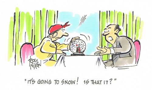 "It's going to snow! Is that it?"
