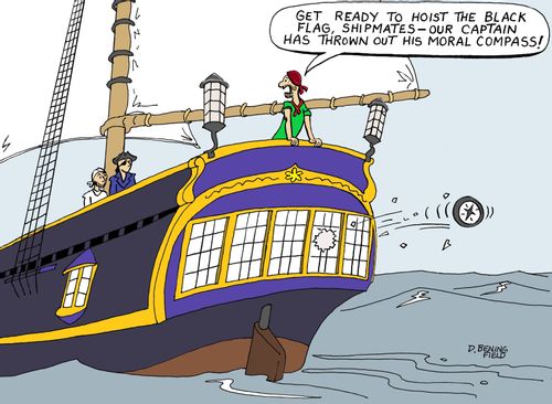 "Get ready to hoist the black flag, shipmates - our captain has thrown out his moral compass!"