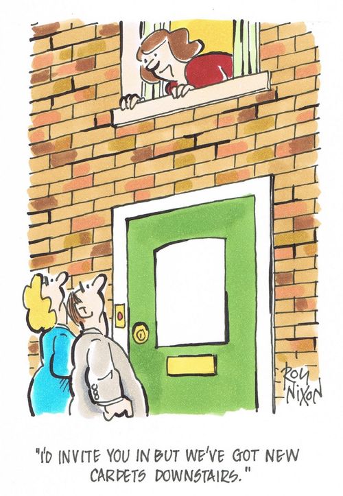 "I'd invite you in but we've got new carpets downstairs."
