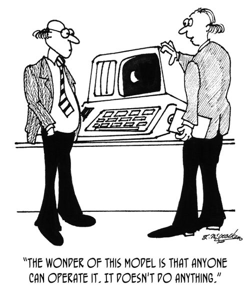 "The wonder of this model is that anyone can operate it. It doesn't do anything."