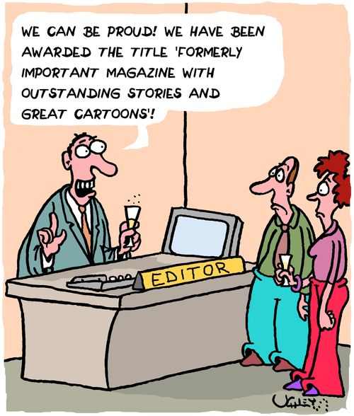 "We can be proud! We have been awarded the title 'Formerly important magazine with outstanding stories and great cartoons'!"