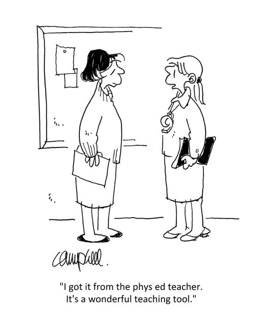 "I got it from the phys ed teacher. It's a wonderful teaching tool."