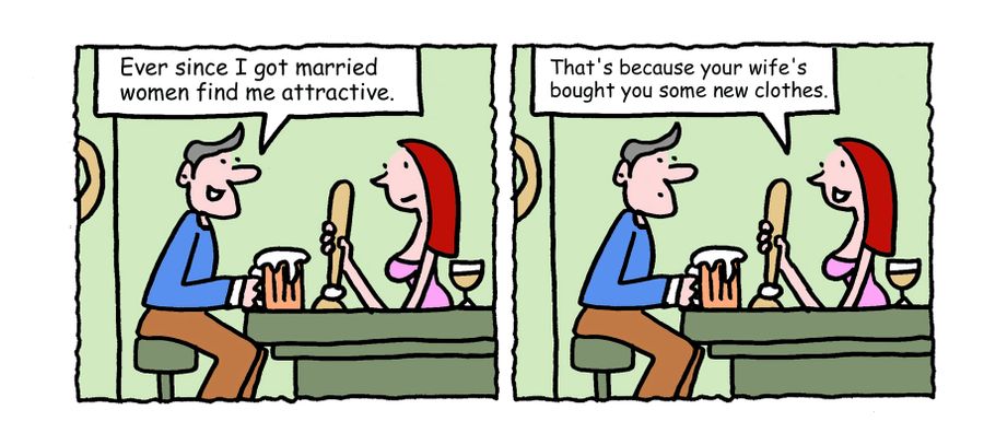 "Ever since I got married women find me attractive."