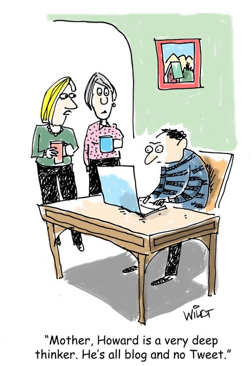 "Mother, Howard is a very deep  thinker. He's all blog and no Tweet."