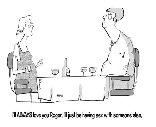 "I'll ALWAYS love you Roger, I'll just be having sex with someone else."