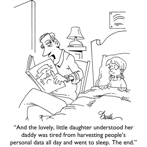"And the lovely, little daughter understood her daddy was tired from harvesting people's personal data all day and went to sleep. The end."