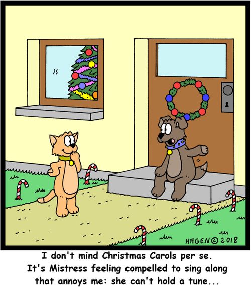 "I don't mind Christmas Carols per se. It's Mistress feeling compelled to sing along that annoys me: she can't hold a tune..."