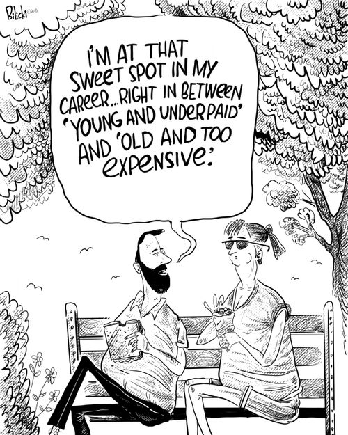 "I'm at that sweet spot in my career...right between 'young and underpaid' and 'old and too expensive.'"