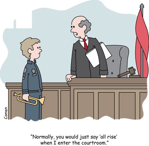 "Normally, you would just say 'all rise' when I enter the courtroom."