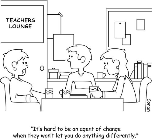 "It's hard to be an agent of change when they won't let you do anything differently."
