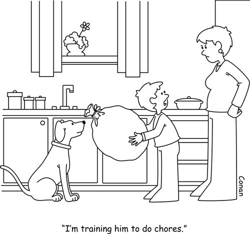 "I'm training him to do chores."