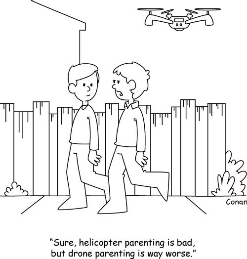 "Sure, helicopter parenting is bad but drone parenting is way worse."