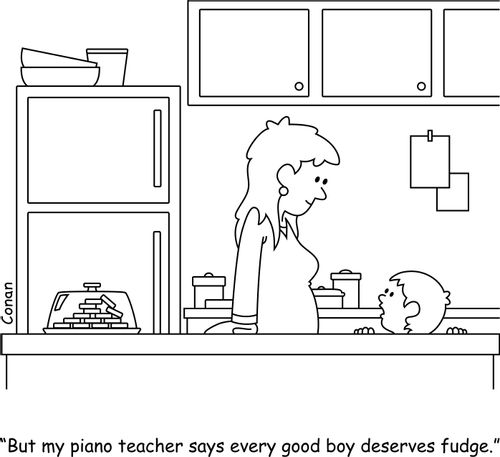 "But my piano teacher says every good boy deserves fudge."