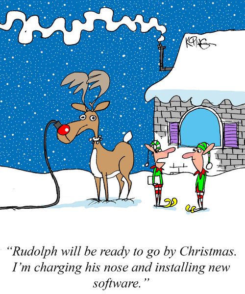 "Rudolph will be ready to go by Christmas. I'm charging his nose and installing new software."
