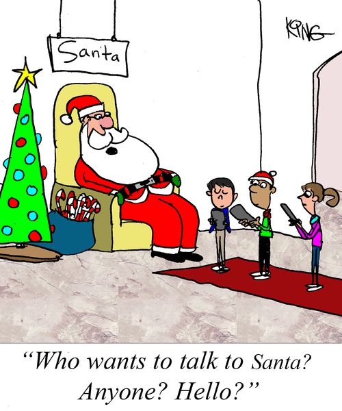 "Who wants to talk to Santa? Anyone? Hello?"