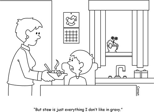 "But stew is just everything I don't like in gravy."