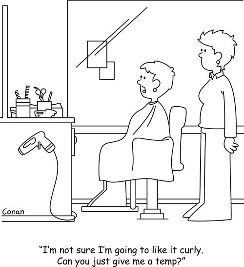"I'm not sure I'm going to like it curly. Can you just give me a temp?"